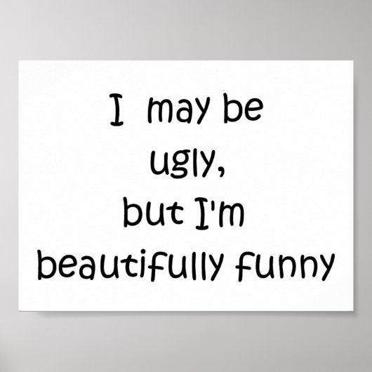 Ich mag hässlich sein, aber ich bin ein wunderschö poster (Vorne)