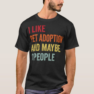 Ich mag Haustiere Adoption vielleicht 3 Personen T-Shirt