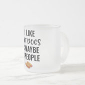 Ich mag heiße Hunde und vielleicht 3 Leute Mattglastasse (VorderseiteRechts)