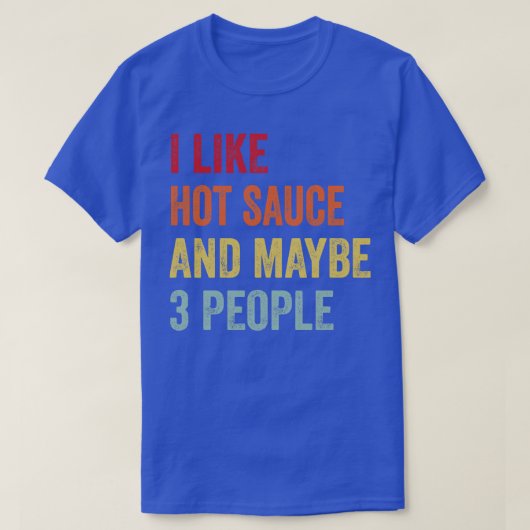 Ich mag heiße Sauce vielleicht 3 Leute T-Shirt (Design vorne)