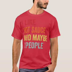 Ich mag heiße Sauce vielleicht 3 Leute T-Shirt