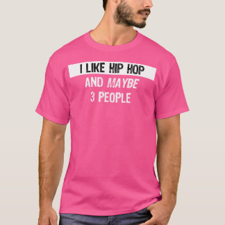 Ich mag Hip Hop - Funny Hip Hop Rapper Geschenk T-Shirt