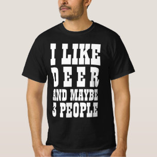 ICH MAG HIRSCHE UND VIELLEICHT 3 MENSCHEN T-Shirt