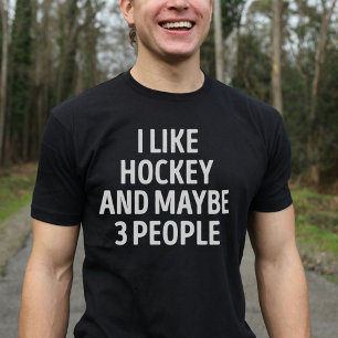 Ich mag Hockey und vielleicht 3 Leute lustig T-Shirt