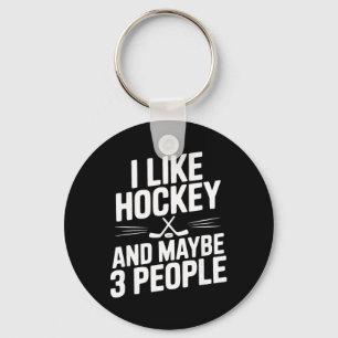 Ich mag Hockey und vielleicht 3 Leute lustiger Fan Schlüsselanhänger