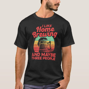 Ich mag Homebrewing und vielleicht drei Leute selb T-Shirt