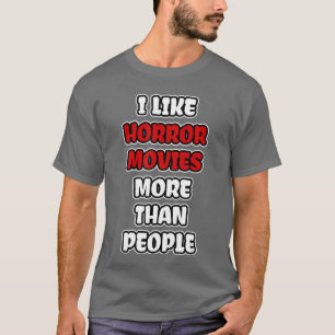 Ich mag Horrorfilme mehr als Freunde T-Shirt