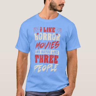 Ich mag Horrorfilme und mag vielleicht drei Leute  T-Shirt