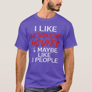 Ich mag Horrorfilme und vielleicht 3 Leute lustig T-Shirt