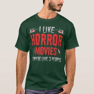 Ich mag Horrorfilme und vielleicht mögen drei Leut T-Shirt