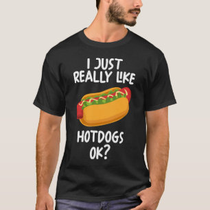 Ich mag Hotdogs einfach. T-Shirt