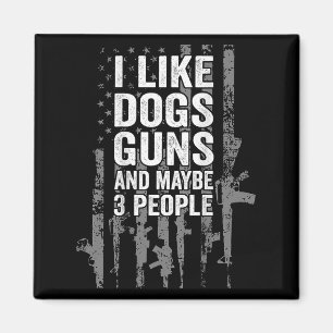 Ich mag Hunde Gewehre und vielleicht drei Leute US Magnet
