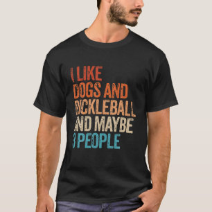 Ich mag Hunde Pickleball und vielleicht 3 Leute lu T-Shirt