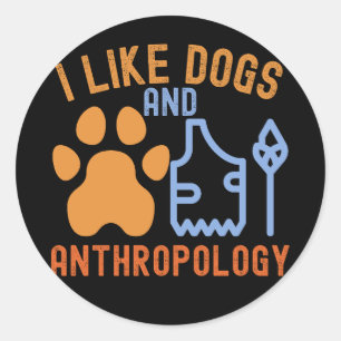 Ich mag Hunde und Anthropologie, Anthropologie-Zit Runder Aufkleber