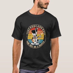 Ich mag Hunde und Bass und vielleicht 3 Leute - Da T-Shirt
