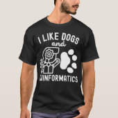 Ich mag Hunde und Bioinformatik T-Shirt (Vorderseite)