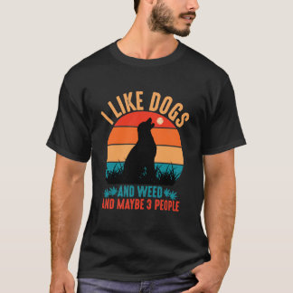 Ich mag Hunde und Jung und vielleicht 3 Leute  T-Shirt