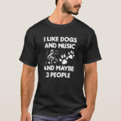 Ich mag Hunde und Musik und vielleicht 3 Leute Hun T-Shirt (Vorderseite)
