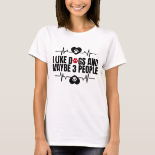 Ich mag Hunde und vielleicht 3 Leute T-Shirt