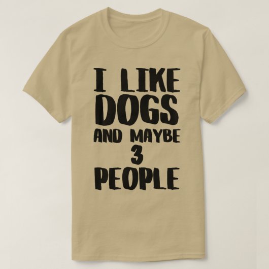 Ich mag Hunde und vielleicht 3 Leute T-Shirt (Design vorne)