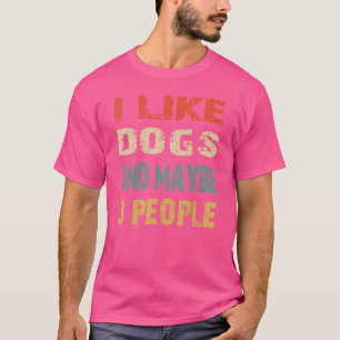 Ich mag Hunde und Weh und vielleicht 3 Leute Retro T-Shirt
