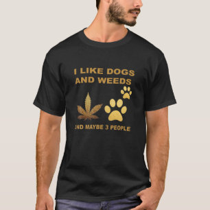 Ich mag Hunde und Weh und vielleicht Leute T-Shirt