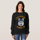 Ich mag Huskies einfach nur. Sweatshirt (Vorne ganz)