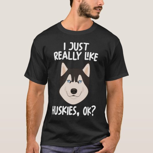 Ich mag Huskies einfach nur. T-Shirt (Vorderseite)