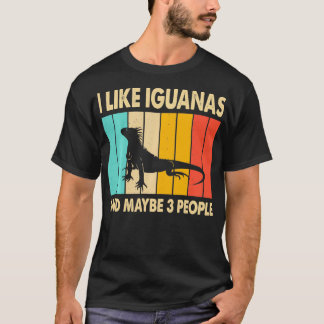 Ich mag Iguanas und vielleicht 3 Leute Iguana Liza T-Shirt