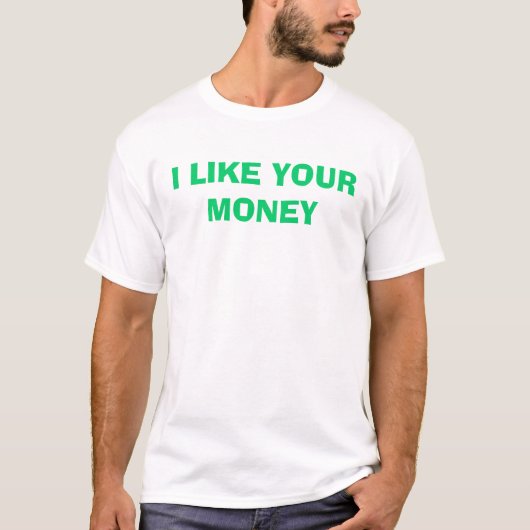 ICH MAG IHR GELD T-Shirt (Vorderseite)