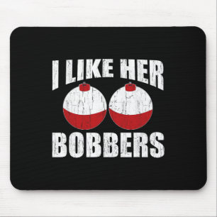 Ich mag ihre Bobber Funny Fishing Paare Geschenke Mousepad