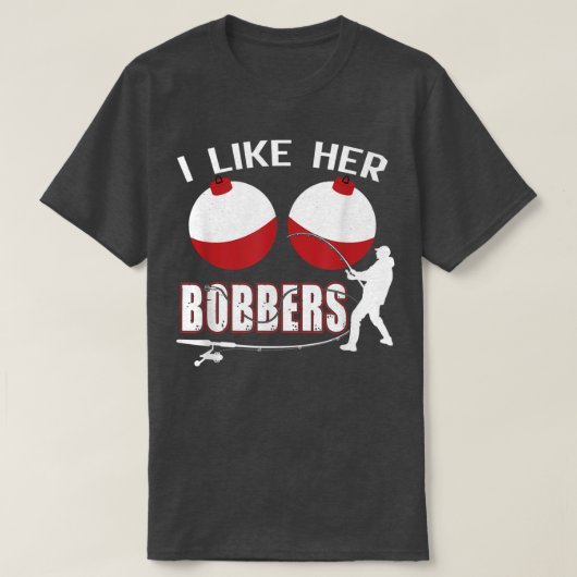 Ich mag ihre Bobber Funny Fishing Paare T-Shirt (Design vorne)