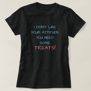 ICH MAG IHRE EINSTELLUNG NICHT, DASS SIE EINIGE LE T-Shirt