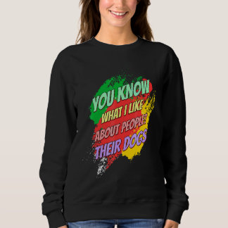 Ich mag ihre Hunde Funny Sprichwort Sweatshirt