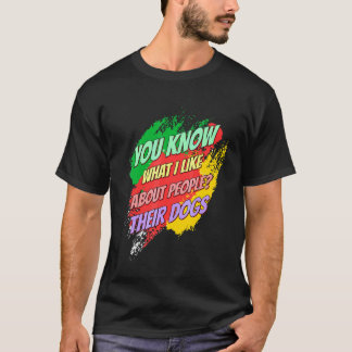 Ich mag ihre Hunde Funny Sprichwort T-Shirt