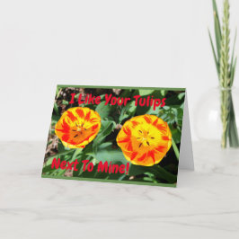 Ich mag Ihre Tulpen nahe bei meinen lustiger Karte