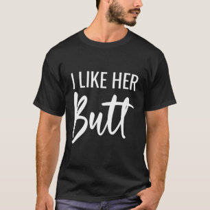 Ich mag ihren Hintern, den ich mag seinen Bart T-Shirt