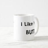 Ich mag ihren Hintern! - Freund-Geschenk-Ideen Kaffeetasse (VorderseiteRechts)