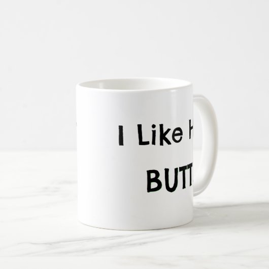 Ich mag ihren Hintern! - Freund-Geschenk-Ideen Kaffeetasse (VorderseiteRechts)