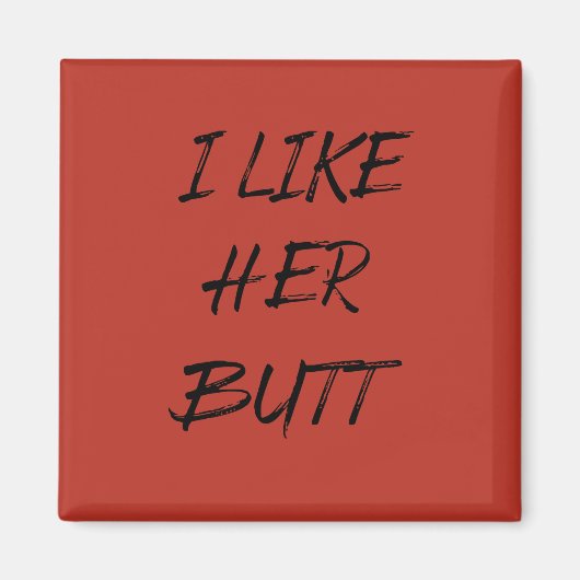 Ich mag ihren Hintern Magnet (Vorne)