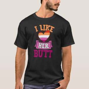 Ich mag ihren Hintern Niedlich, der lesbischen Lie T-Shirt