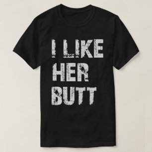 Ich mag ihren Hintern T-Shirt