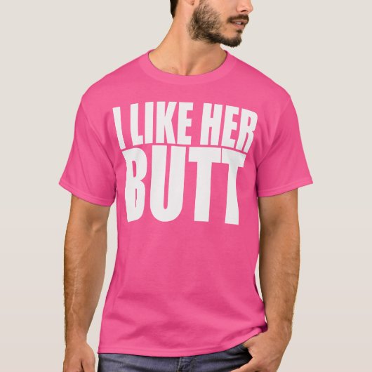 Ich mag ihren Hintern T-Shirt (Vorderseite)