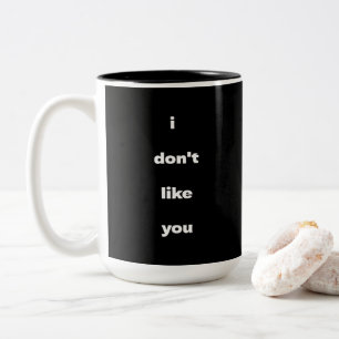 Ich mag Ihren Humor nicht Zweifarbige Tasse