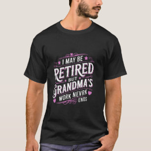 Ich mag im Ruhestand sein, aber Oma2019s Arbeit en T-Shirt