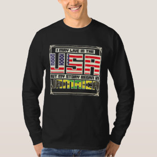 Ich mag in den USA leben, aber meine Geschichte be T-Shirt