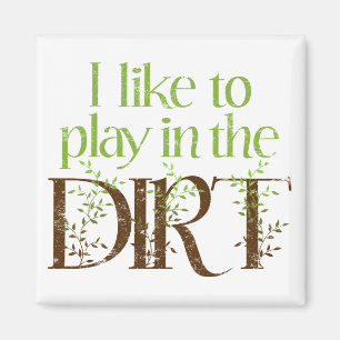 Ich mag in der Schmutz-lustigen Gartenarbeit Magnet