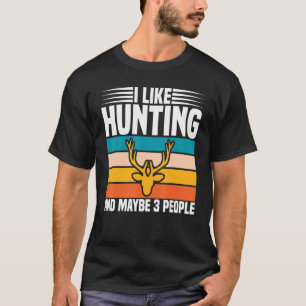 Ich mag Jagen und vielleicht 3 Leute Funny Hunter T-Shirt