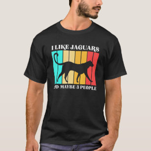 Ich mag Jaguare und vielleicht 3 Leute T-Shirt