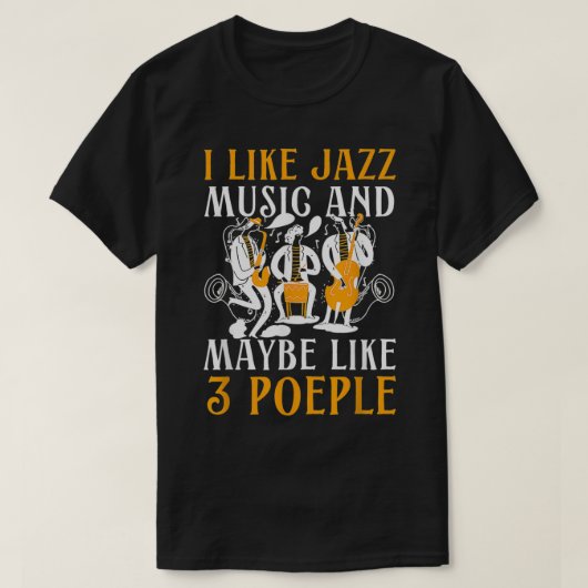 Ich mag Jazz und vielleicht drei Leute Jazz und Bl T-Shirt (Design vorne)